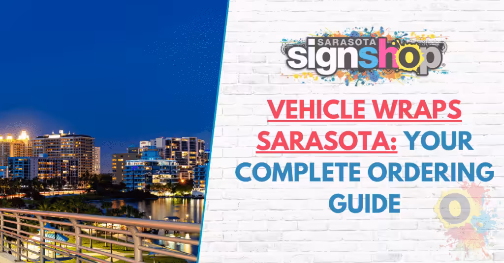 Vehicle Wraps Sarasota: Complete Ordering Guide