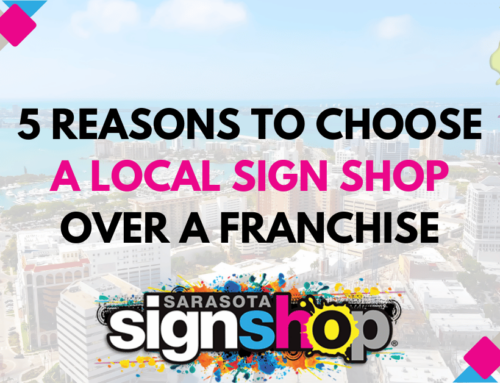 5 Reasons to Choose a Local Sign Shop Over a Franchise