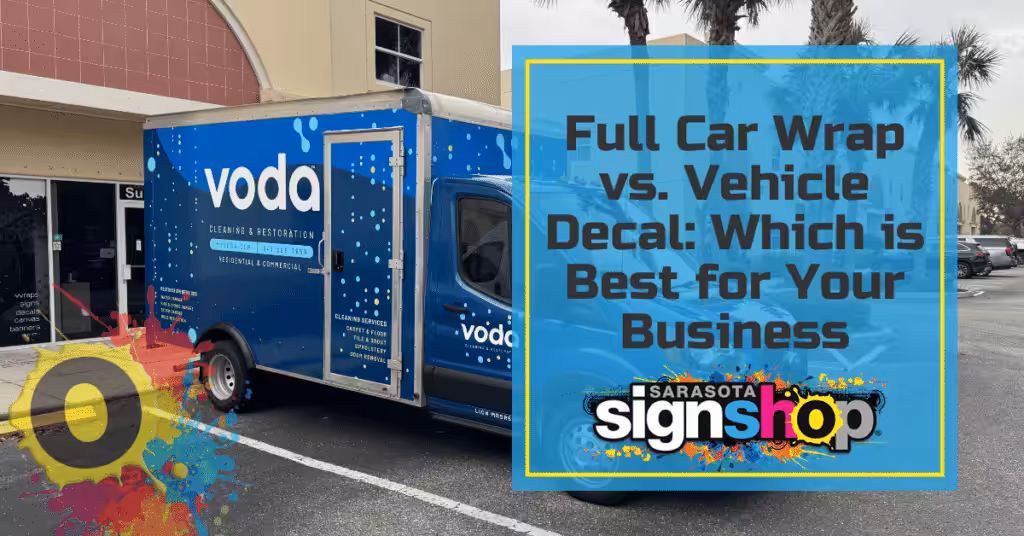 A blue delivery van with voda branding is parked outside a building. Text overlay reads: Full Car Wrap vs. Vehicle Decal—discover which is best for your business, featuring a Sarasota sign shop logo.