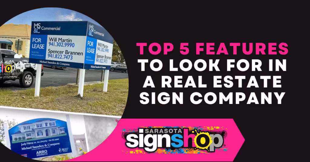 Top 5 Features to Look For in A Real Estate Sign Company