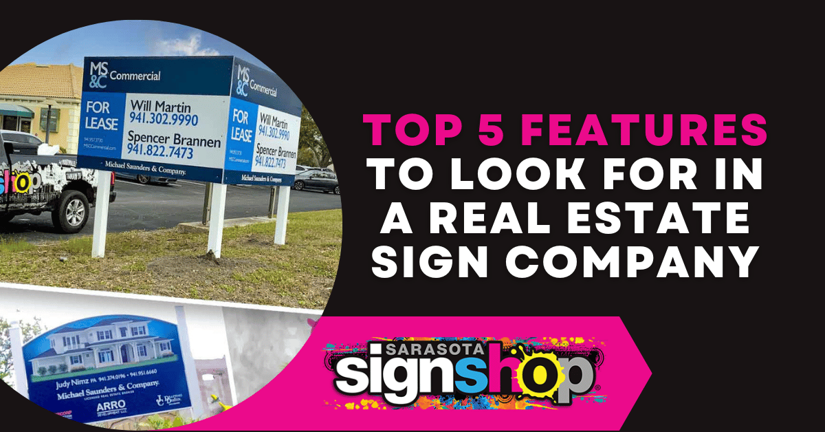 Top 5 Features to Look For in A Real Estate Sign Company