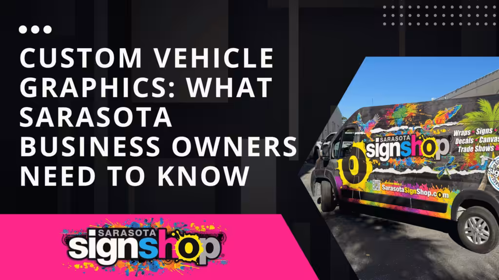 Custom Vehicle Graphics What Sarasota Business Owners Need to Know