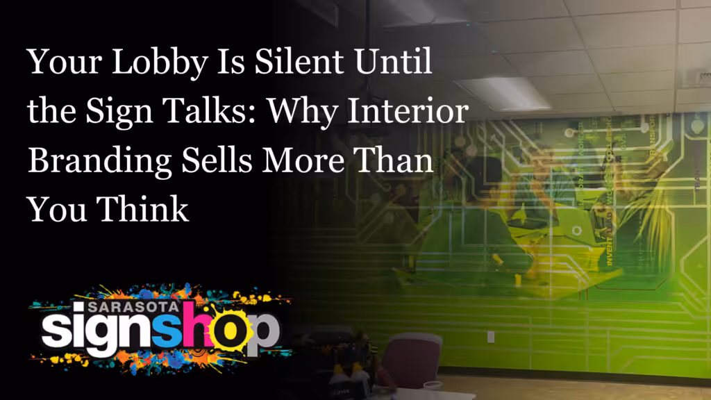 A lobby with a colorful wall mural and text reading, Your Lobby Is Silent Until the Sign Talks: Why Interior Branding Sells More Than You Think. Sarasota Sign Shop logo is in the bottom left corner.