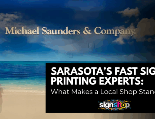 Sarasota’s Fast Sign Printing Experts: What Makes a Local Shop Stand Out
