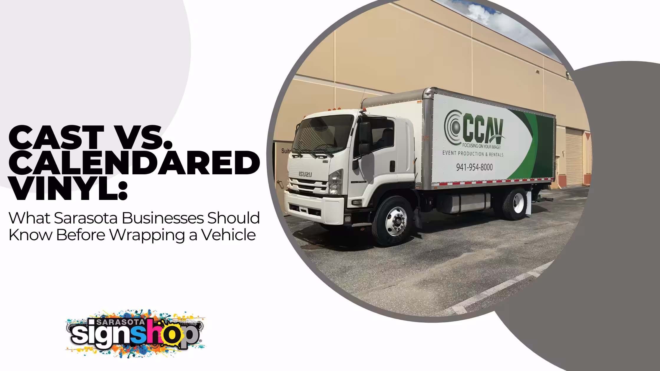 A white box truck with a green and gray company logo is parked beside a tan building. Text reads Cast vs. Calendered Vinyl: What Sarasota Businesses Should Know Before Wrapping a Vehicle.