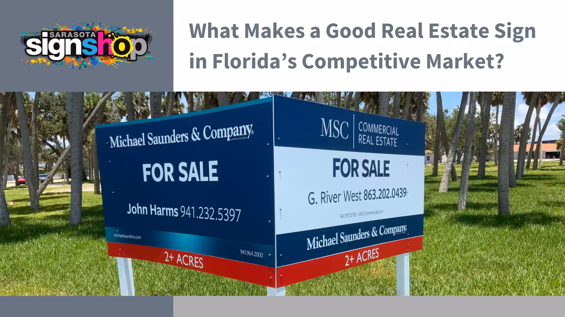A double-sided blue and white real estate sign on grass displays FOR SALE with agent contact info, company logo, and 2+ ACRES. A Sarasota Sign Shop logo appears in the upper left corner.