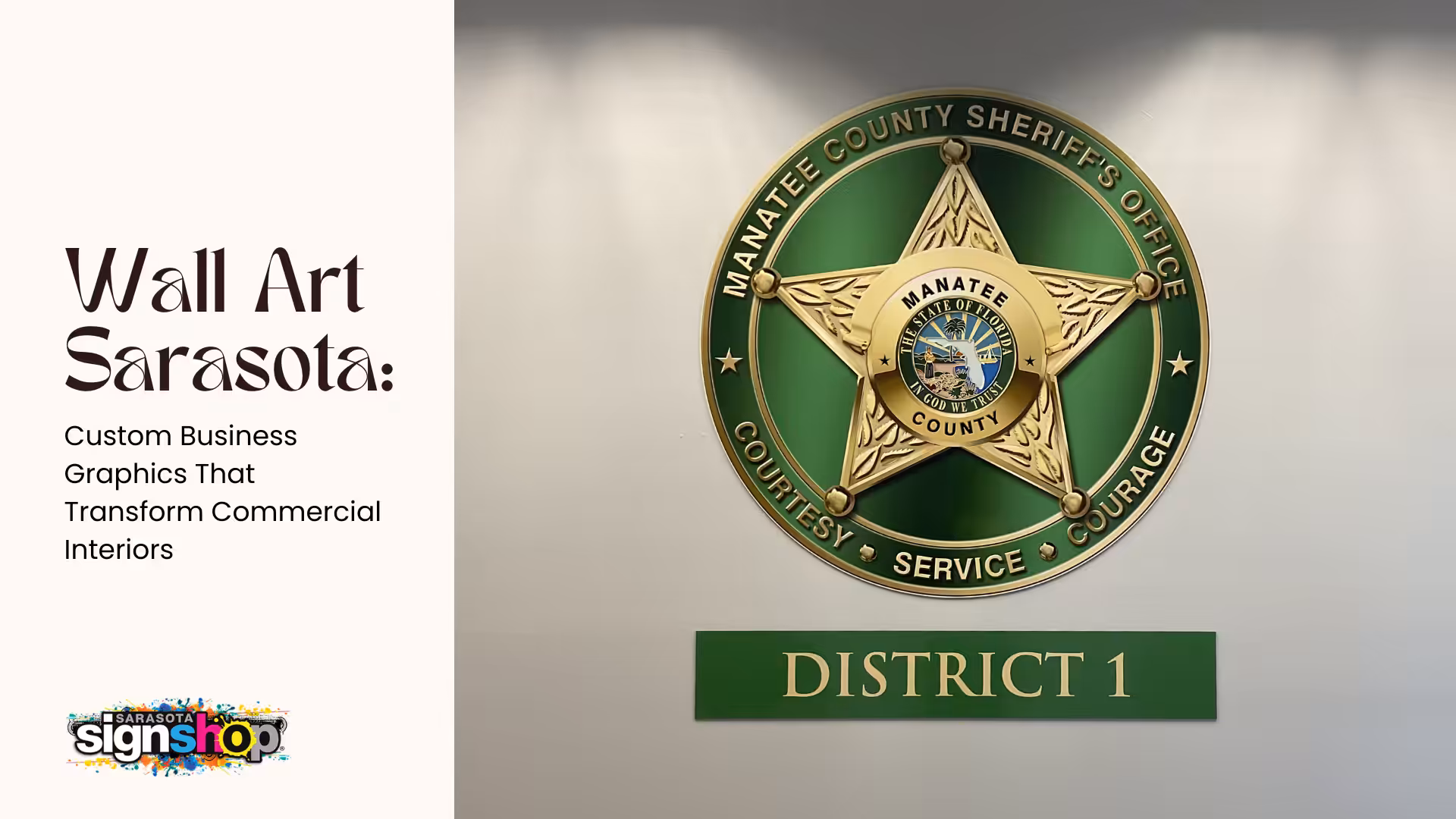 A Manatee County Sheriffs Office badge and District 1 plaque mounted on a wall, alongside Sarasota Sign Shops ad for custom business graphics to enhance commercial interiors.