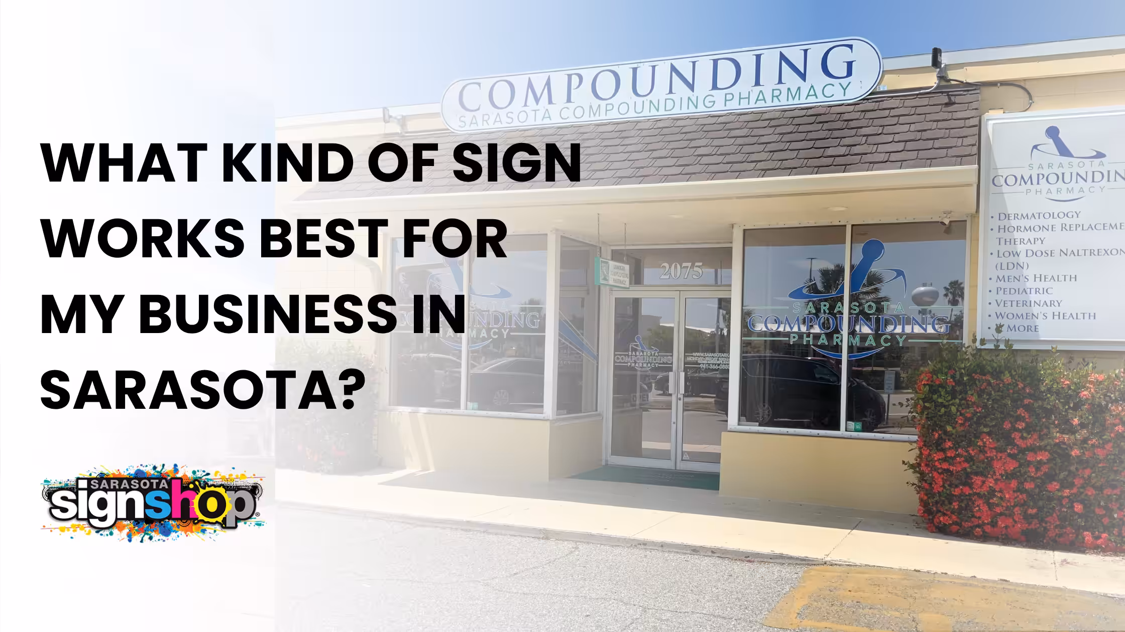 A storefront with a Compounding Sarasota Compounding Pharmacy sign. Text reads, What kind of sign works best for my business in Sarasota? Sarasota Sign Shop logo appears at the bottom left.