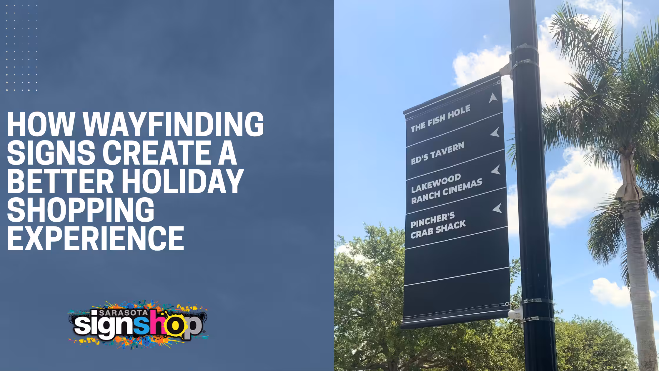 Wayfinding signs on a black pole point to local businesses near palm trees under a blue sky. Text on the left reads, How wayfinding signs create a better holiday shopping experience. Sarasota Sign Shop logo appears below.