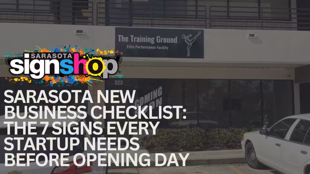 A storefront with signage reading Sarasota Sign Shop and The Training Ground. Large overlay text lists SARASOTA NEW BUSINESS CHECKLIST: 7 SIGNS EVERY STARTUP NEEDS BEFORE OPENING DAY.